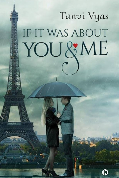 IF IT WAS ABOUT YOU AND ME BY TANVI VYAS